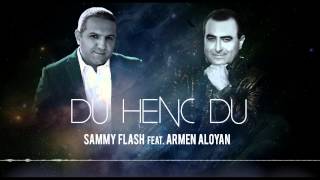 Sammy Flash ft. Armen Aloyan - Du Henc Du 2014